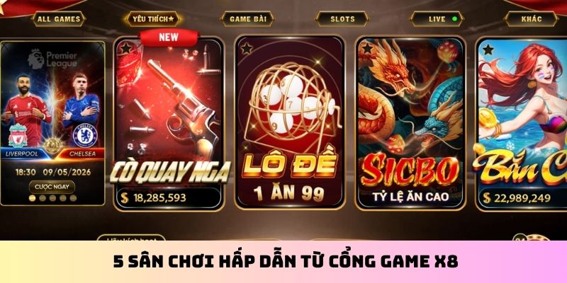 5 sân chơi hấp dẫn từ cổng game X8